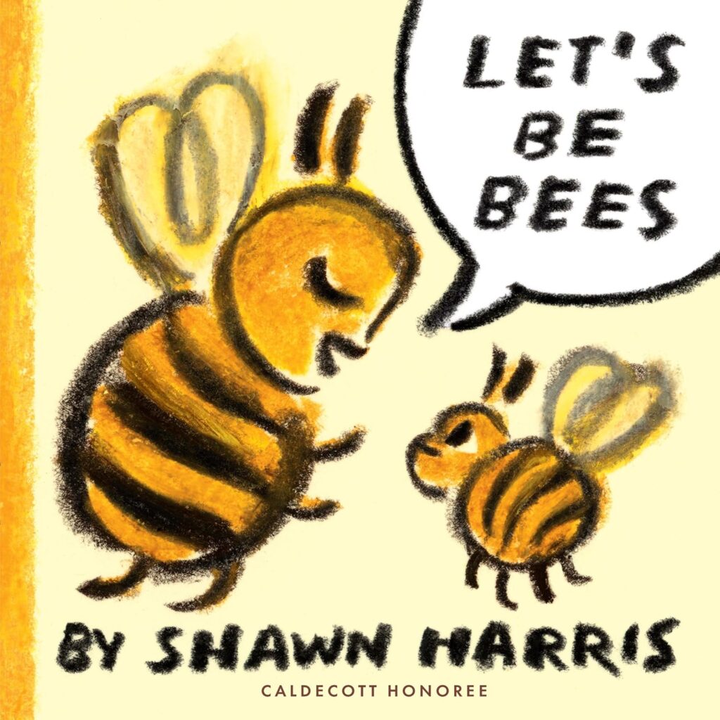 A big cartoon bee says "Let's be bees" in a speech bubble to a little cartoon bee.